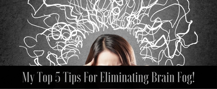 5 tips to eliminate brain fog